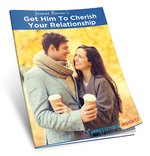 Get Him To Cherish Your Relationship