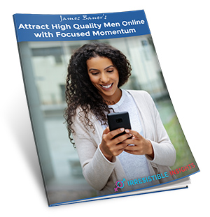 Attract High Quality Men Online with Focused Momentum