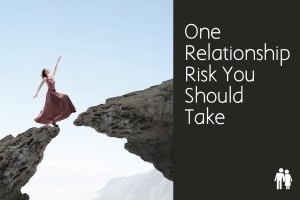 taking risks for a relationships