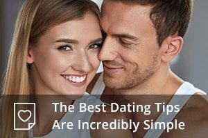 The Best Dating Tips Are Incredibly Simple