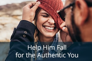 Help Him Fall for the Authentic You