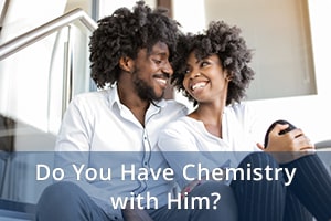 Do You Have Chemistry with Him?