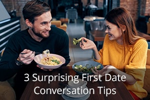 3 Surprising First Date Conversation Tips