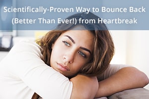 Scientifically-Proven Way to Bounce Back (Better Than Ever!) from Heartbreak
