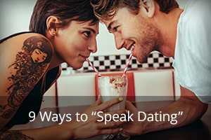 9 Ways to “Speak Dating”
