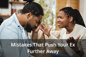 Mistakes That Push Your Ex Further Away