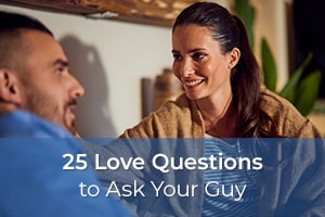 25 Love Questions to Ask Your Guy